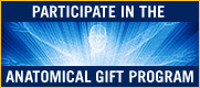 Participate in the Anatomical Gift Program