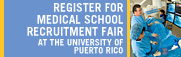 Register for  Medical School Recruitment Fair at the University of Puerto Rico